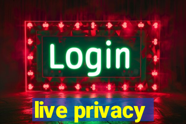 live privacy